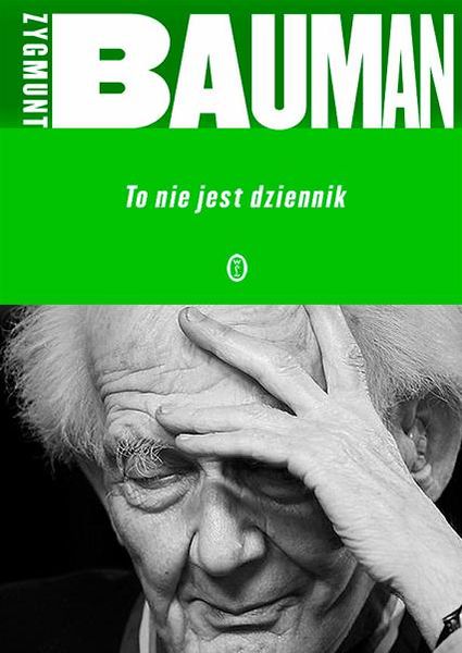 Polecamy: Zygmunt Bauman „To nie jest dziennik”