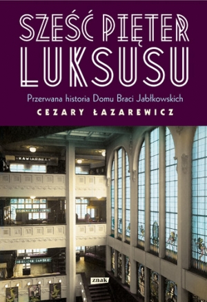Polecamy: Cezary Łazarewicz „Sześć pięter luksusu”