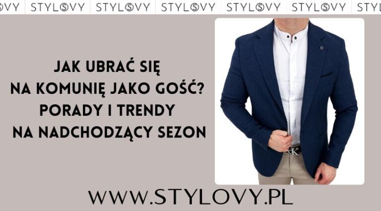 Jak ubrać się na komunię jako gość? Porady i trendy na nadchodzący sezon